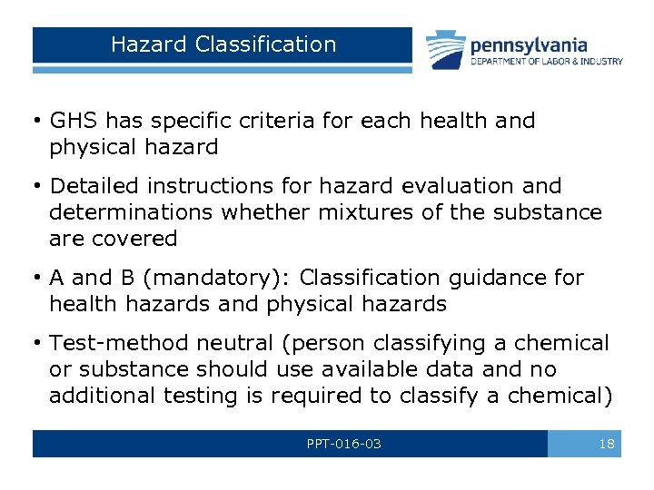 Hazard Classification • GHS has specific criteria for each health and physical hazard •