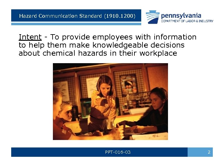 Hazard Communication Standard (1910. 1200) Intent - To provide employees with information to help