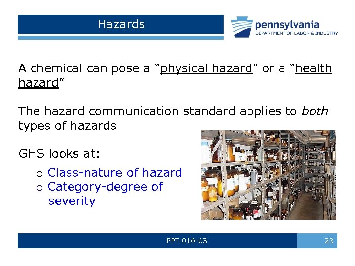 Hazards A chemical can pose a “physical hazard” or a “health hazard” The hazard