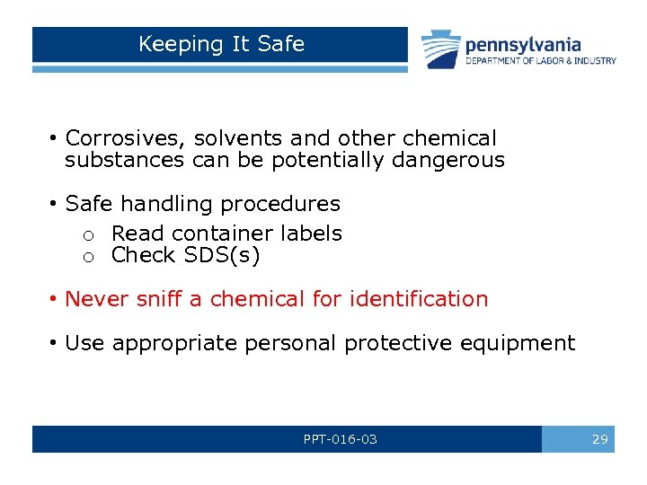 Keeping It Safe • Corrosives, solvents and other chemical substances can be potentially dangerous