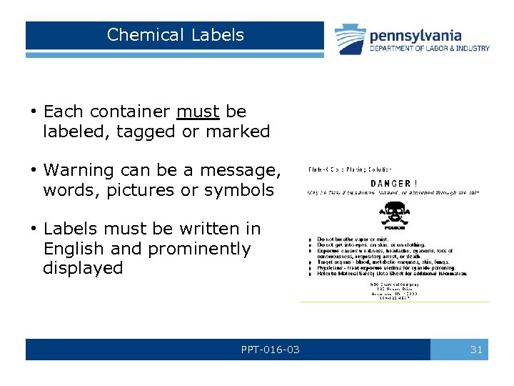 Chemical Labels • Each container must be labeled, tagged or marked • Warning can