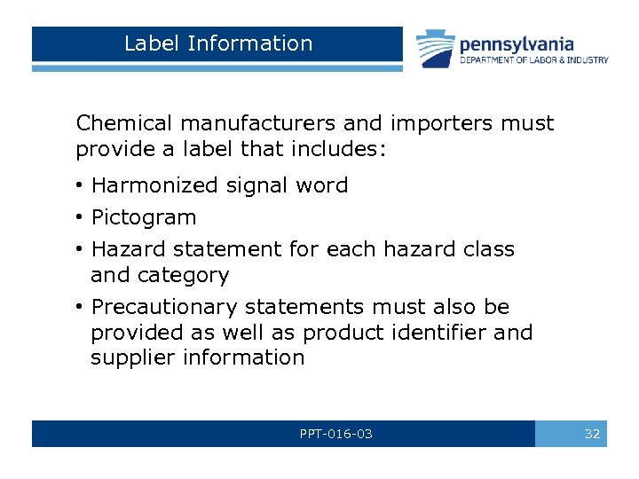 Label Information Chemical manufacturers and importers must provide a label that includes: • Harmonized