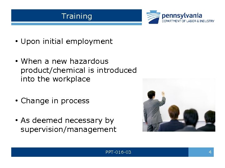 Training • Upon initial employment • When a new hazardous product/chemical is introduced into