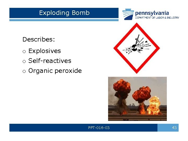 Exploding Bomb Describes: o Explosives o Self-reactives o Organic peroxide PPT-016 -03 43 