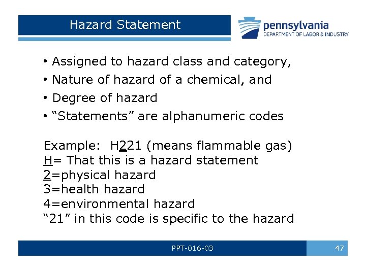 Hazard Statement • Assigned to hazard class and category, • Nature of hazard of