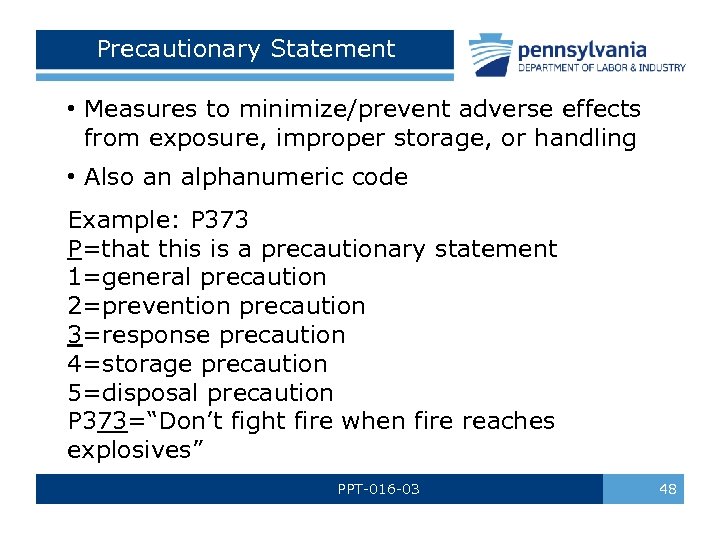 Precautionary Statement • Measures to minimize/prevent adverse effects from exposure, improper storage, or handling