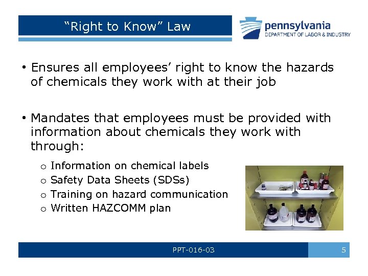  “Right to Know” Law • Ensures all employees’ right to know the hazards