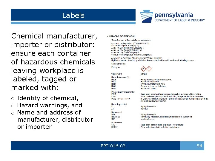 Labels Chemical manufacturer, importer or distributor: ensure each container of hazardous chemicals leaving workplace