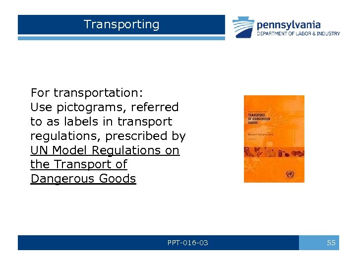 Transporting For transportation: Use pictograms, referred to as labels in transport regulations, prescribed by