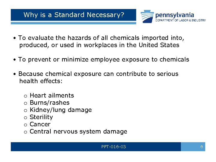 Why is a Standard Necessary? • To evaluate the hazards of all chemicals imported