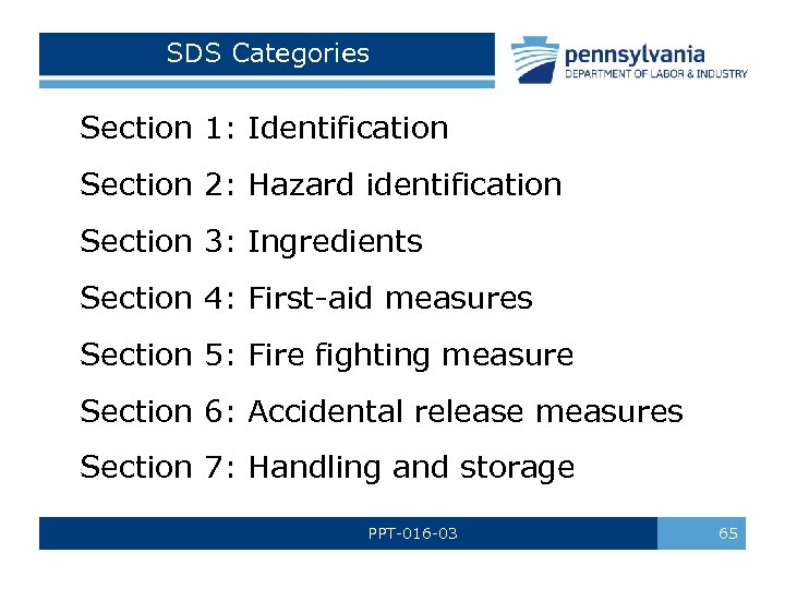 SDS Categories Section 1: Identification Section 2: Hazard identification Section 3: Ingredients Section 4: