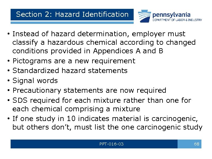 Section 2: Hazard Identification • Instead of hazard determination, employer must classify a hazardous