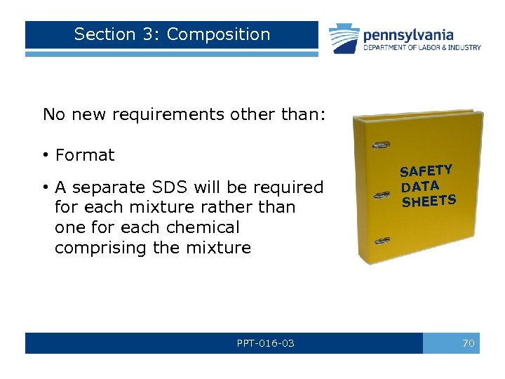 Section 3: Composition No new requirements other than: • Format • A separate SDS