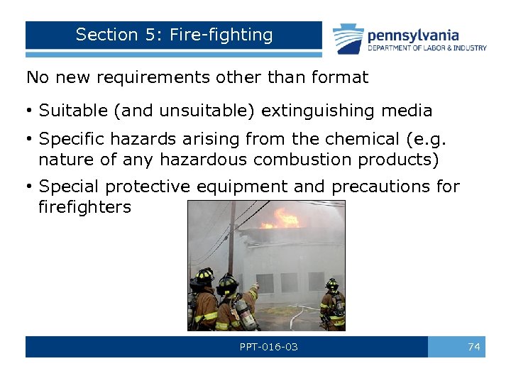 Section 5: Fire-fighting No new requirements other than format • Suitable (and unsuitable) extinguishing