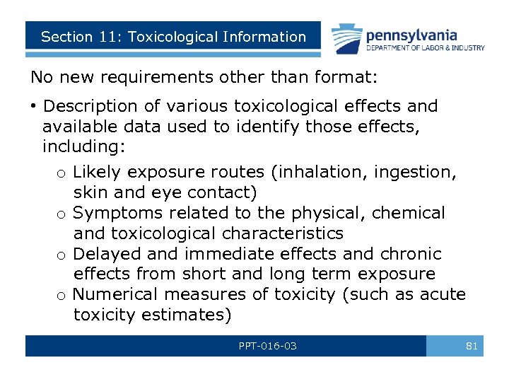 Section 11: Toxicological Information No new requirements other than format: • Description of various