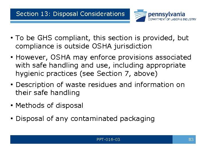 Section 13: Disposal Considerations • To be GHS compliant, this section is provided, but