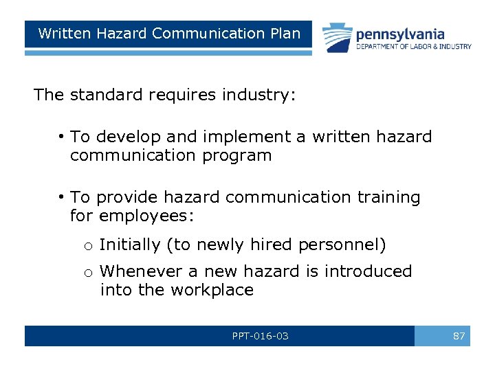 Written Hazard Communication Plan The standard requires industry: • To develop and implement a