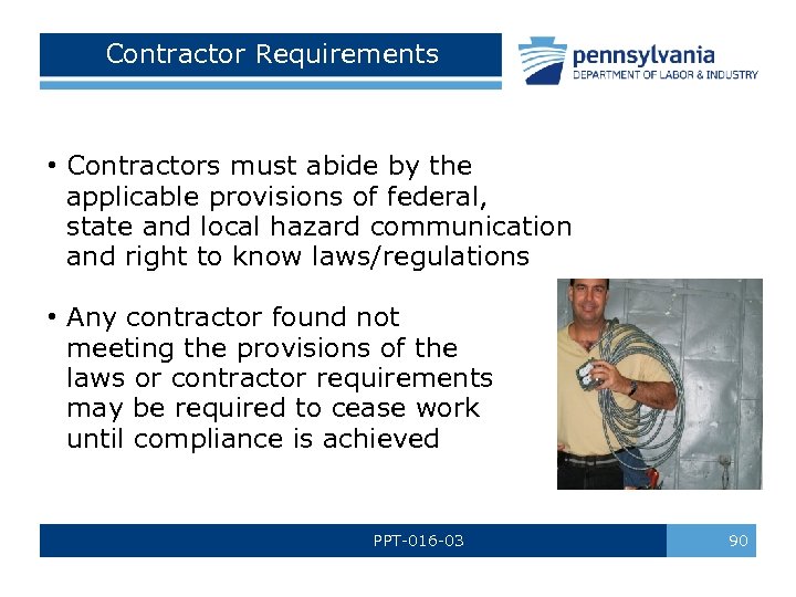 Contractor Requirements • Contractors must abide by the applicable provisions of federal, state and