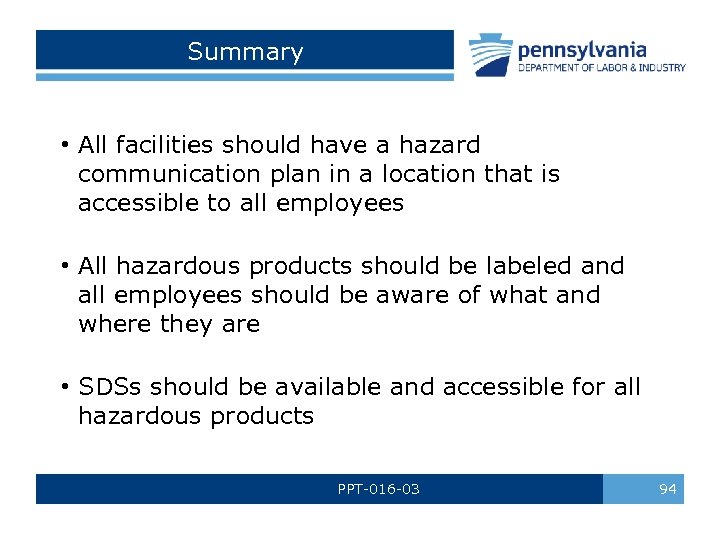 Summary • All facilities should have a hazard communication plan in a location that