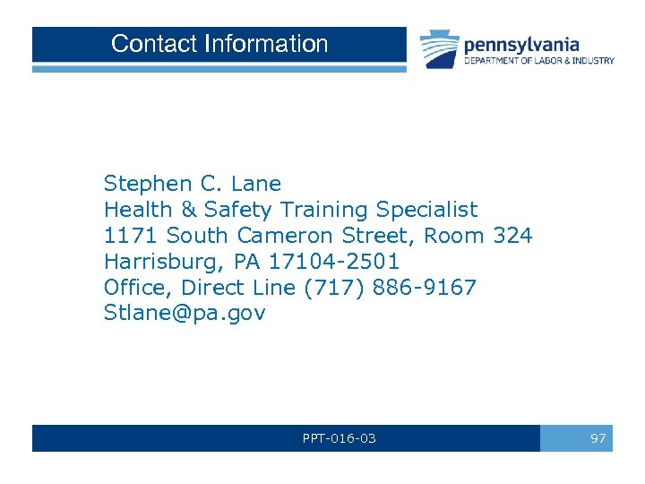 Contact Information Stephen C. Lane Health & Safety Training Specialist 1171 South Cameron Street,