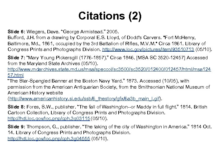 Citations (2) Slide 6: Wiegers, Dave. “George Armistead. ” 2005. Bufford, J. H. from