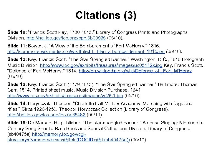 Citations (3) Slide 10: “Francis Scott Key, 1780 -1843. ” Library of Congress Prints