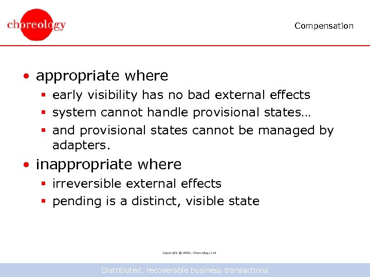 Compensation • appropriate where § early visibility has no bad external effects § system