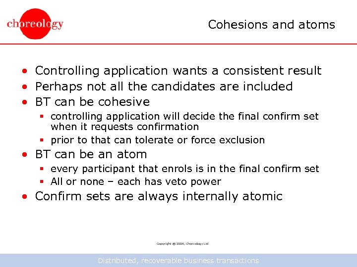 Cohesions and atoms • Controlling application wants a consistent result • Perhaps not all