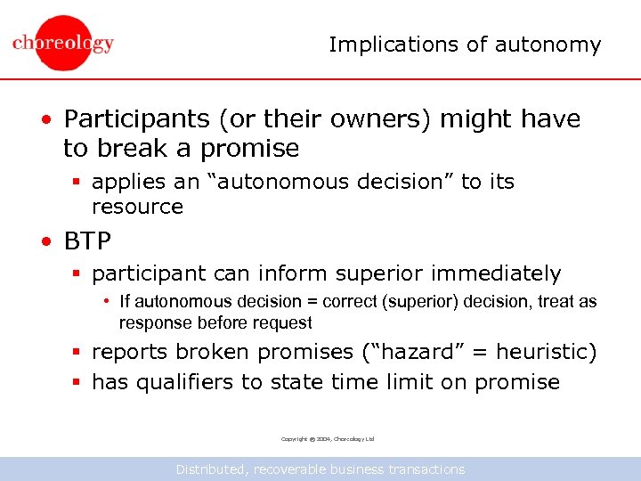 Implications of autonomy • Participants (or their owners) might have to break a promise