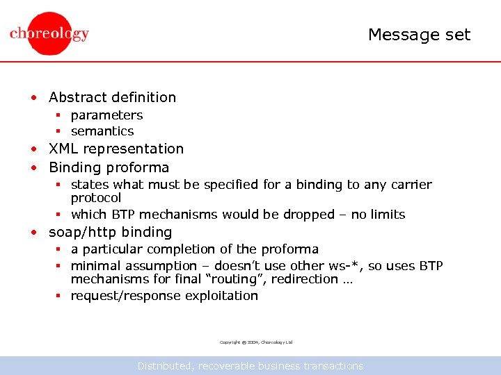 Message set • Abstract definition § parameters § semantics • XML representation • Binding