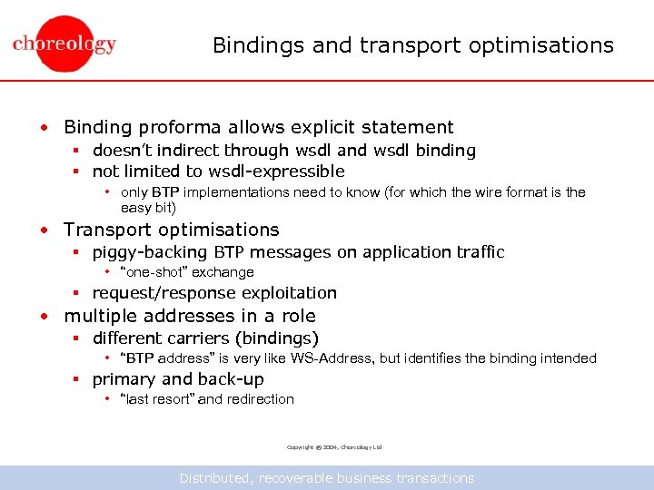 Bindings and transport optimisations • Binding proforma allows explicit statement § doesn’t indirect through