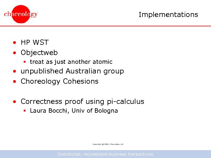 Implementations • HP WST • Objectweb § treat as just another atomic • unpublished