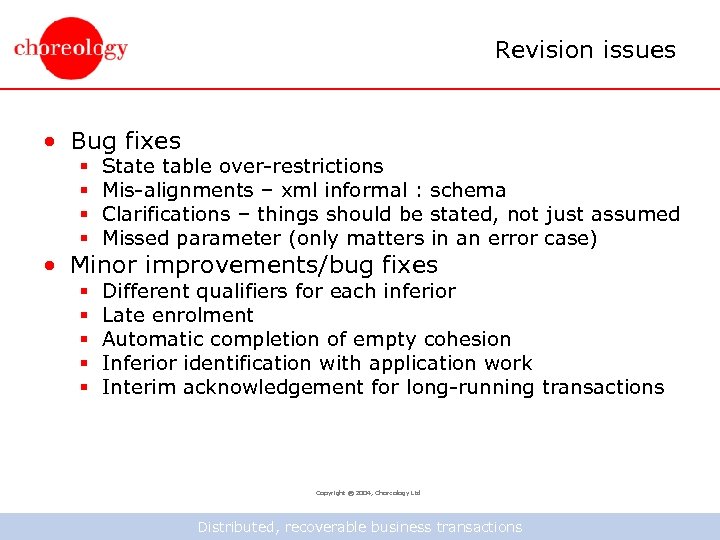Revision issues • Bug fixes § § State table over-restrictions Mis-alignments – xml informal