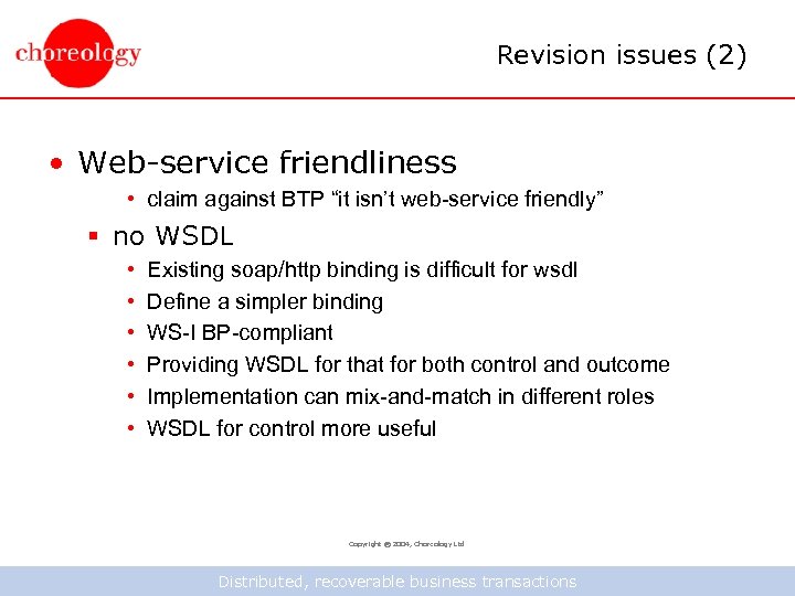 Revision issues (2) • Web-service friendliness • claim against BTP “it isn’t web-service friendly”