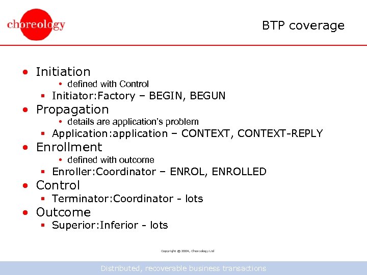 BTP coverage • Initiation • defined with Control § Initiator: Factory – BEGIN, BEGUN