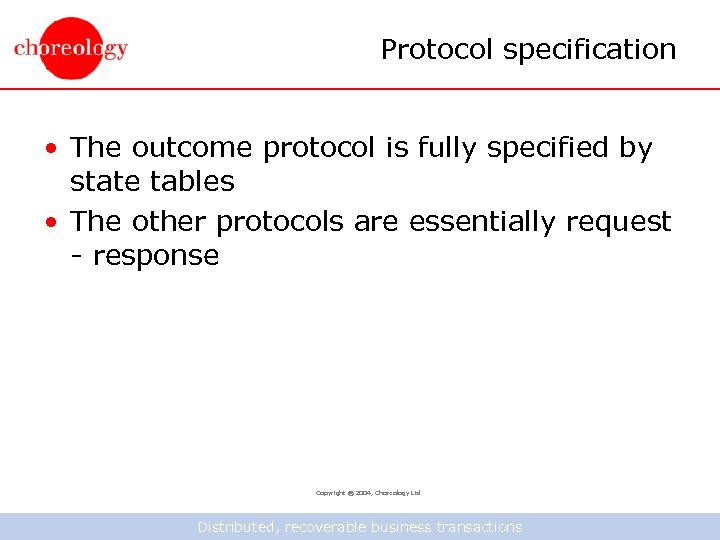Protocol specification • The outcome protocol is fully specified by state tables • The