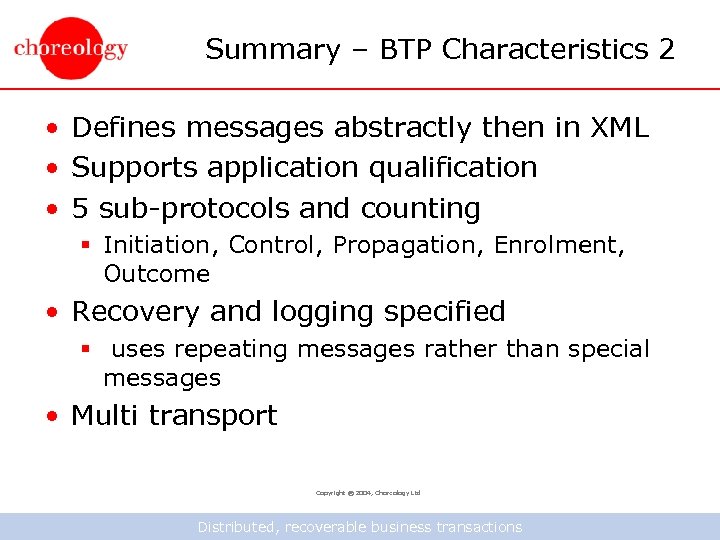Summary – BTP Characteristics 2 • Defines messages abstractly then in XML • Supports