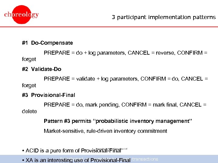 3 participant implementation patterns #1 Do-Compensate PREPARE = do + log parameters, CANCEL =