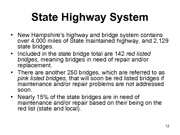 State Highway System • New Hampshire’s highway and bridge system contains over 4, 000