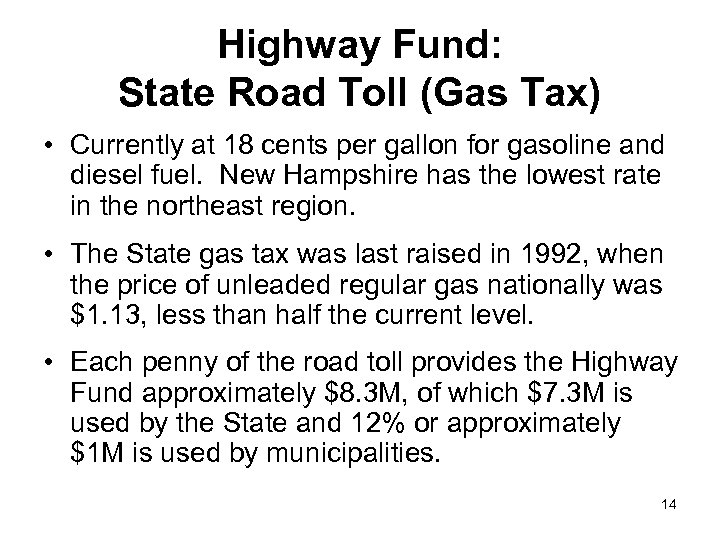 Highway Fund: State Road Toll (Gas Tax) • Currently at 18 cents per gallon