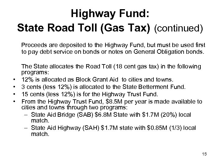 Highway Fund: State Road Toll (Gas Tax) (continued) Proceeds are deposited to the Highway