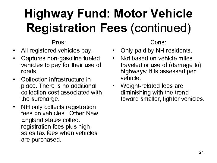 Highway Fund: Motor Vehicle Registration Fees (continued) • • Pros: All registered vehicles pay.