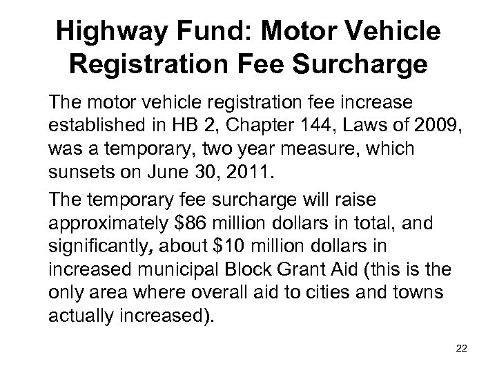 Highway Fund: Motor Vehicle Registration Fee Surcharge The motor vehicle registration fee increase established
