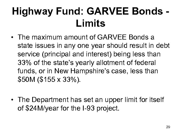 Highway Fund: GARVEE Bonds Limits • The maximum amount of GARVEE Bonds a state