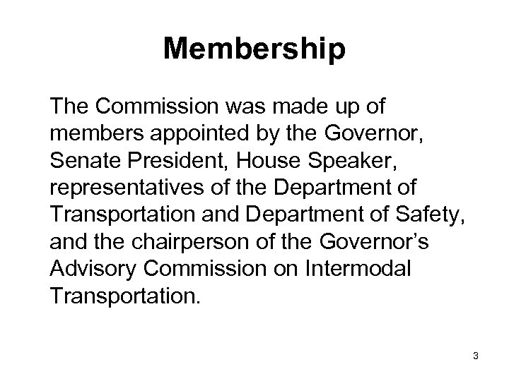 Membership The Commission was made up of members appointed by the Governor, Senate President,