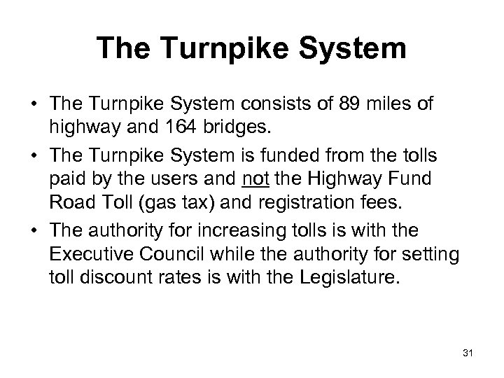 The Turnpike System • The Turnpike System consists of 89 miles of highway and