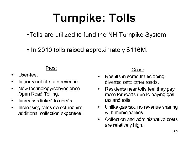 Turnpike: Tolls • Tolls are utilized to fund the NH Turnpike System. • In