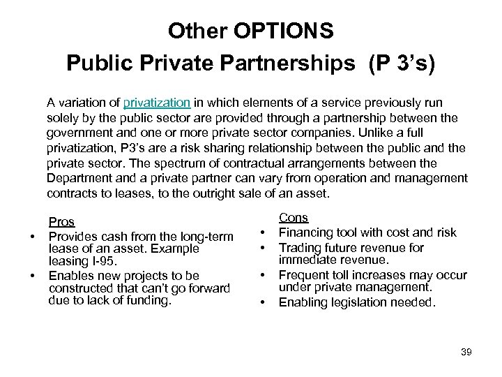Other OPTIONS Public Private Partnerships (P 3’s) A variation of privatization in which elements
