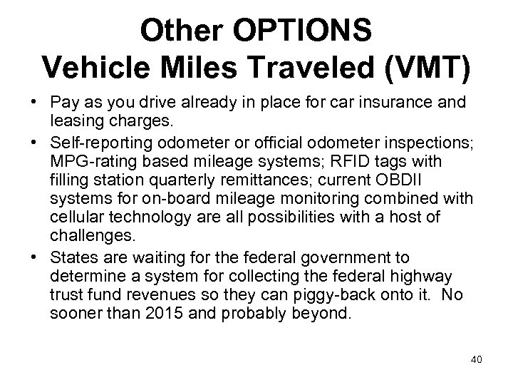 Other OPTIONS Vehicle Miles Traveled (VMT) • Pay as you drive already in place