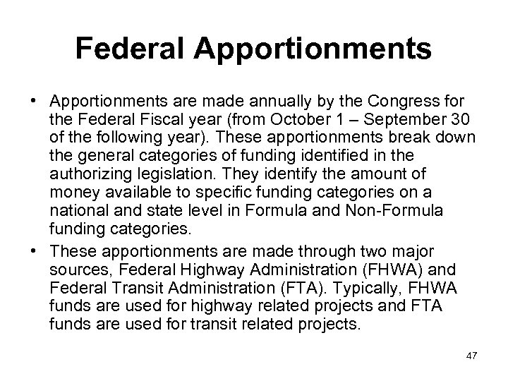 Federal Apportionments • Apportionments are made annually by the Congress for the Federal Fiscal